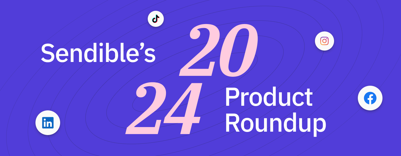 The Best of Sendible in 2024: Product Updates Recap